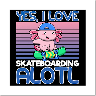 Kawaii Axolotl Skateboarder Yes I Love Skateboarding Alotl Gift Posters and Art